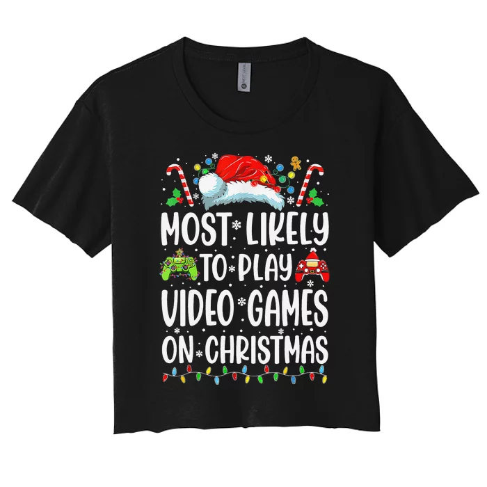 Funny Gamer Most Likely To Play Video Games On Christmas Women's Crop Top Tee