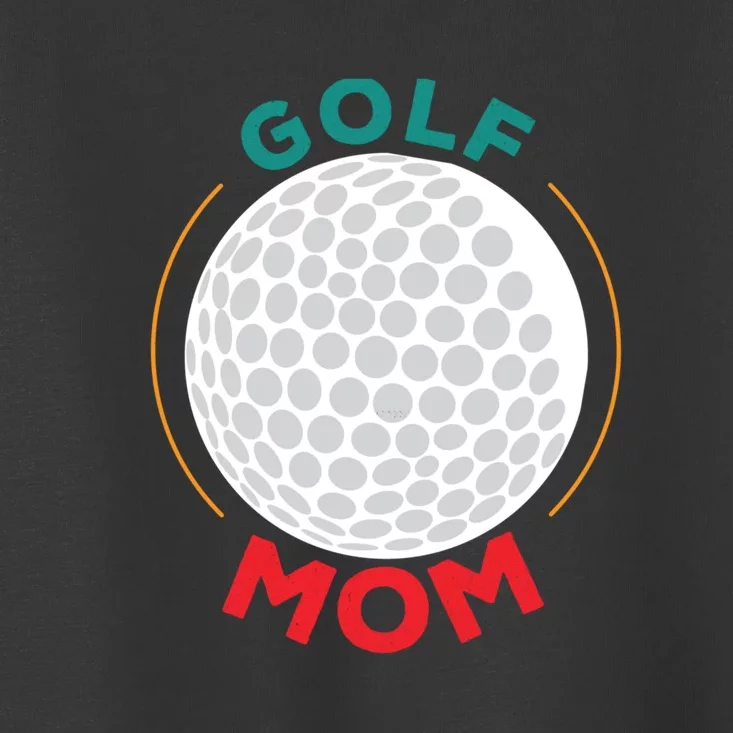 Funny Golf Mom Gift For Mother's Day Toddler T-Shirt