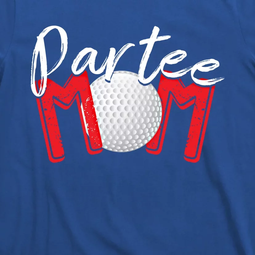 Funny Golf Mom Partee Mom Cute Gift T-Shirt