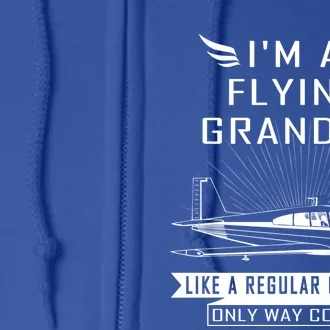 Flying Grandpa Meaningful Gift Pilot Gift Pilot Humor Tee Gift Full Zip Hoodie