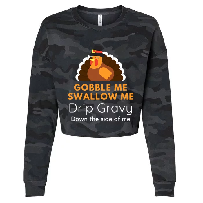 Funny Gobble Me Swallow Me Drip Gravy Thanksgiving Turkey Gift Cropped Pullover Crew