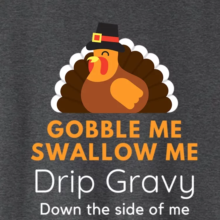 Funny Gobble Me Swallow Me Drip Gravy Thanksgiving Turkey Gift Women's Crop Top Tee