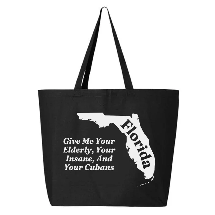 Florida Give Me Your Elderly Your Insane And Your Cubans 25L Jumbo Tote