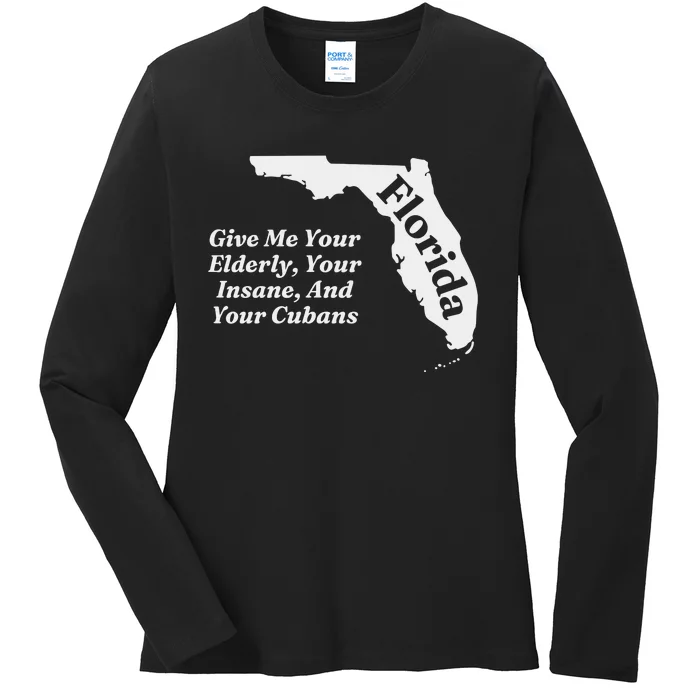 Florida Give Me Your Elderly Your Insane And Your Cubans Ladies Long Sleeve Shirt