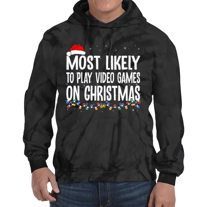 Funny Gamer Most Likely To Play Video Games On Christmas Tie Dye Hoodie