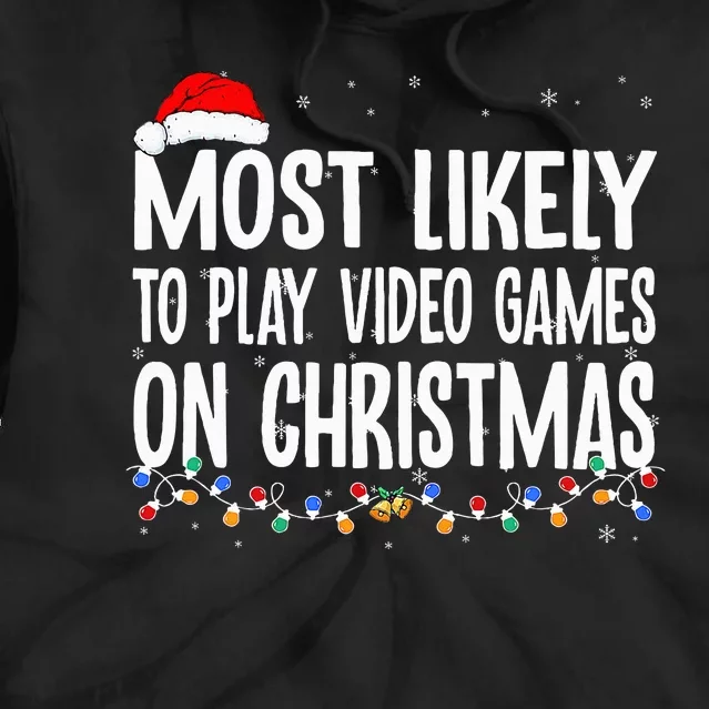 Funny Gamer Most Likely To Play Video Games On Christmas Tie Dye Hoodie