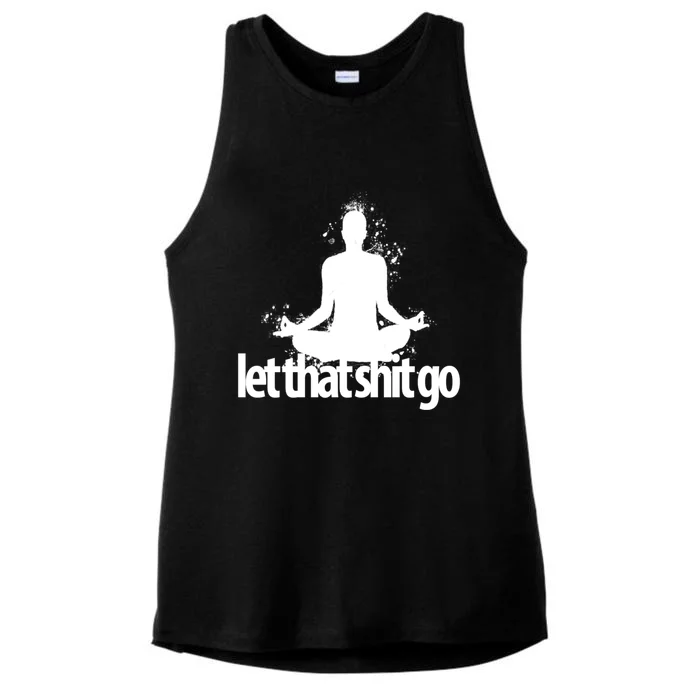 Funny Gift Meditation Mind Body Spirit Let That Shit Go Gift Ladies Tri-Blend Wicking Tank