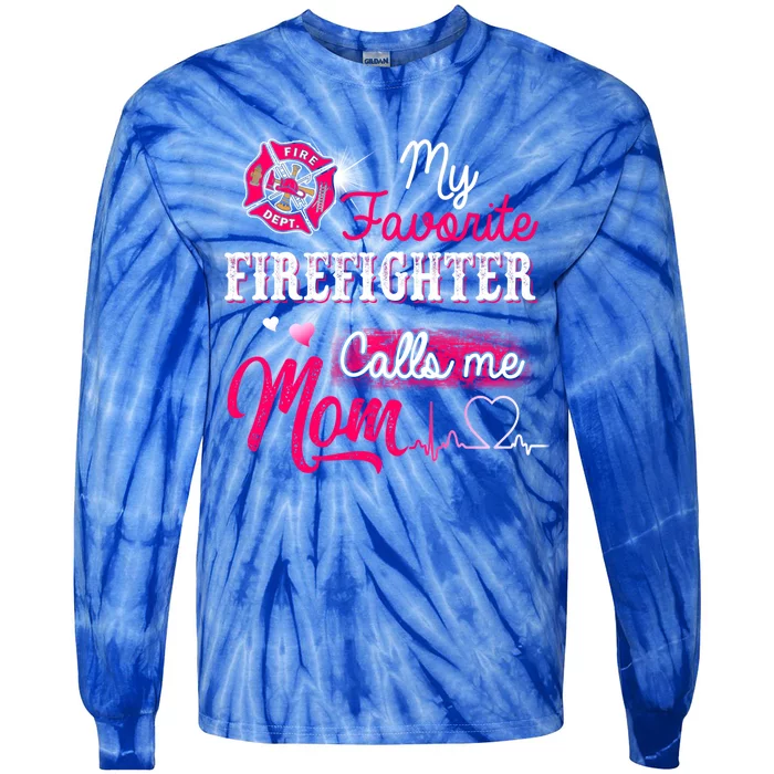 Firefighter Gift My Favorite Firefighter Calls Me Mom Tie-Dye Long Sleeve Shirt