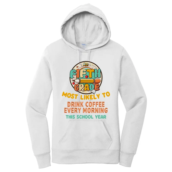 Fifth Grade Most Likely To Drink Coffee Every Morning Women's Pullover Hoodie