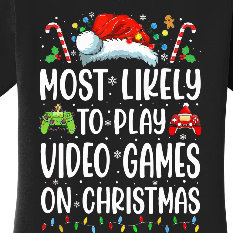 Funny Gamer Most Likely To Play Video Games On Christmas Women's T-Shirt