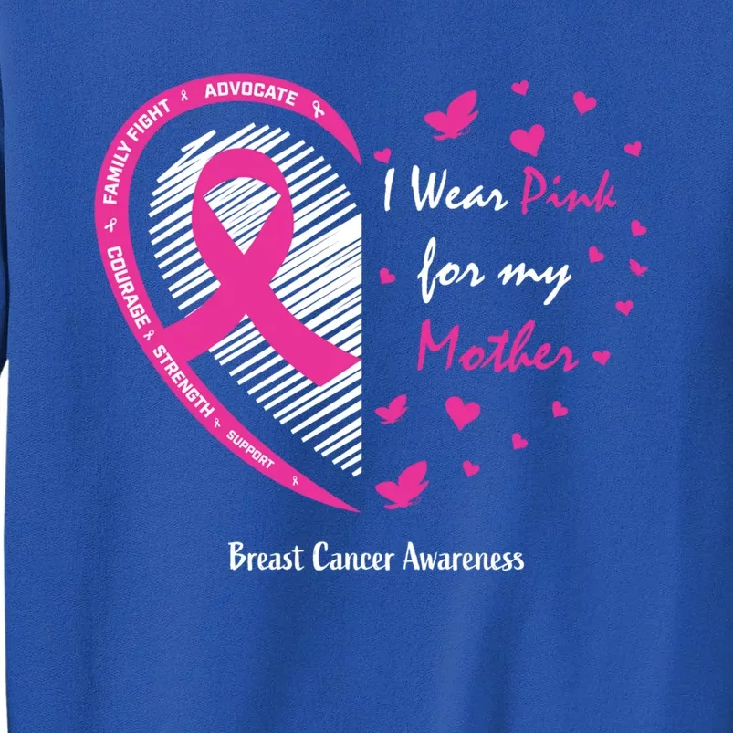 Funny Gift Mother I Wear Pink For My Mom Breast Cancer Awareness Gift Tall Sweatshirt