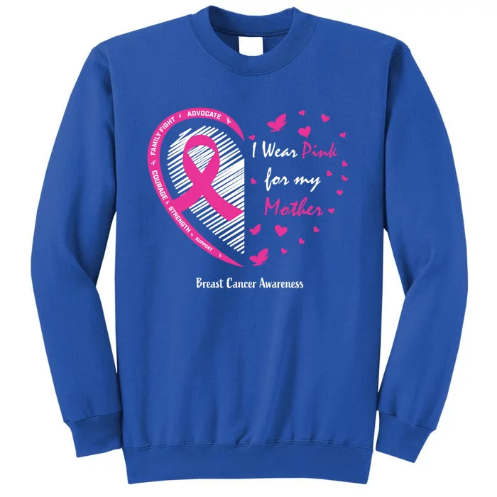 Funny Gift Mother I Wear Pink For My Mom Breast Cancer Awareness Gift Tall Sweatshirt