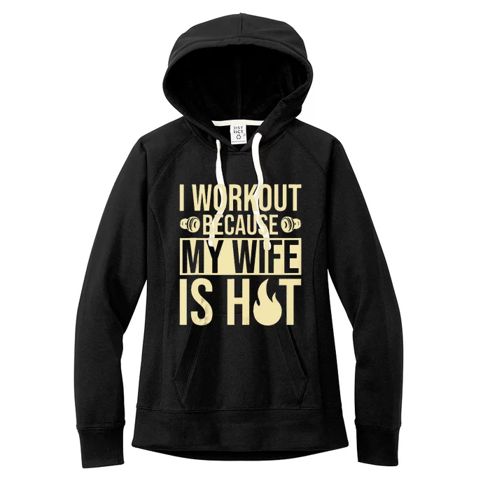 Fitness Gym Motivation I Workout Because My Wife Is Hot Women's Fleece Hoodie