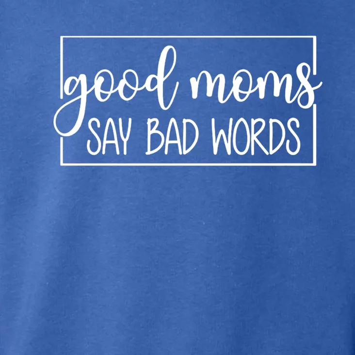 Funny Good Moms Say Bad Words Sarcastic Bad Moms Club Gift Toddler Hoodie