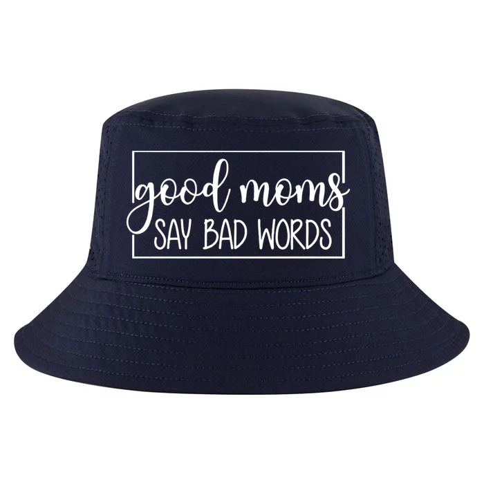 Funny Good Moms Say Bad Words Sarcastic Bad Moms Club Gift Cool Comfort Performance Bucket Hat