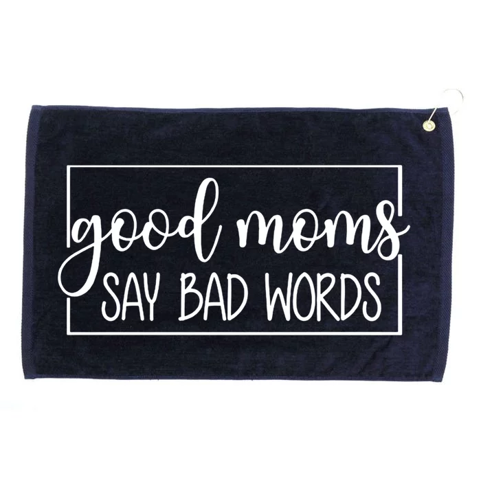 Funny Good Moms Say Bad Words Sarcastic Bad Moms Club Gift Grommeted Golf Towel