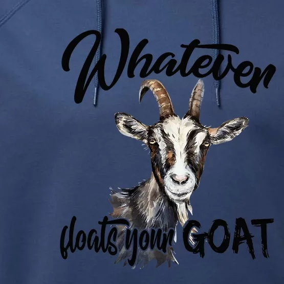 Funny Goat Mom Whatever Floats Your Goat Farming Mom Gift Performance Fleece Hoodie