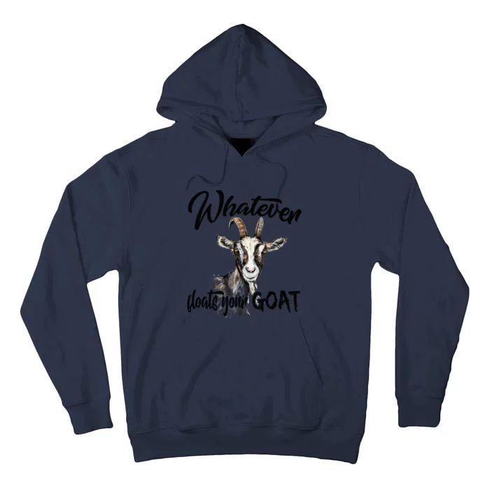 Funny Goat Mom Whatever Floats Your Goat Farming Mom Gift Tall Hoodie