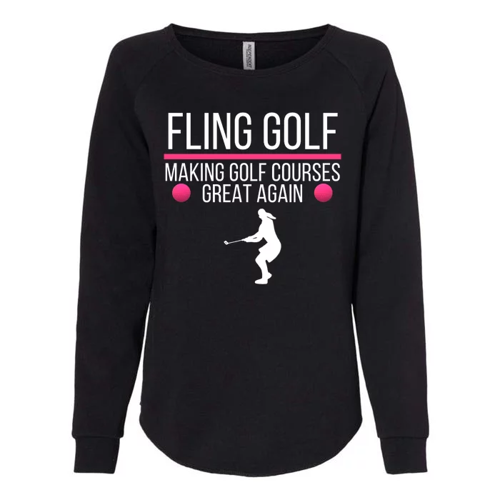 Fling Golf Making Golf Courses Great Again Funny Fling Golf Retro Fling Golf Womens California Wash Sweatshirt