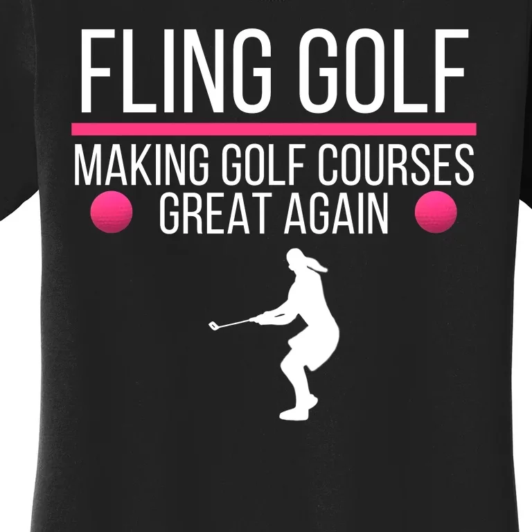 Fling Golf Making Golf Courses Great Again Funny Fling Golf Retro Fling Golf Women's T-Shirt