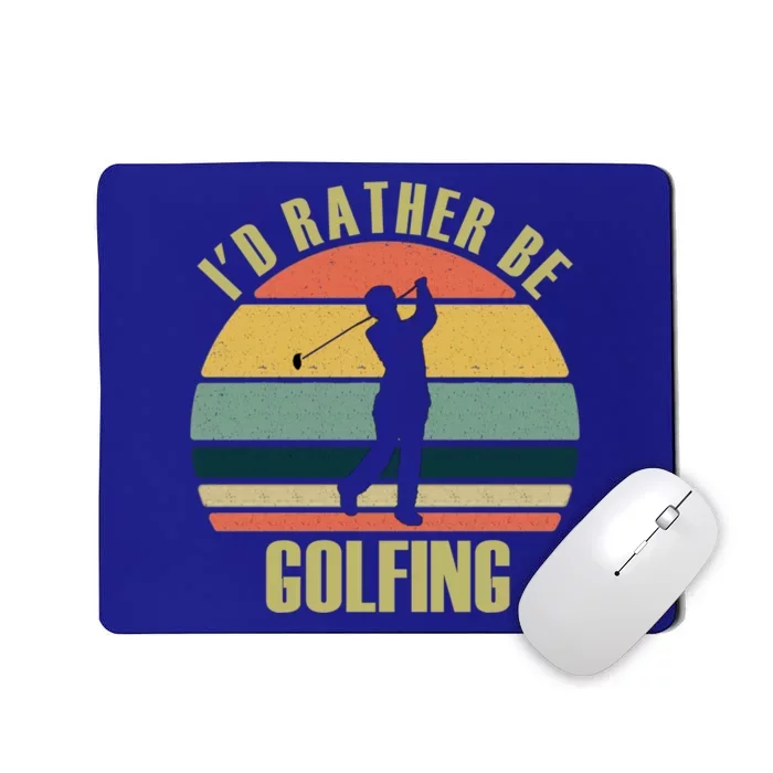 Funny Gift Novelty Id Rather Be Golfing Cute Gift Mousepad