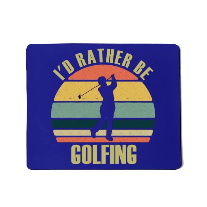 Funny Gift Novelty Id Rather Be Golfing Cute Gift Mousepad