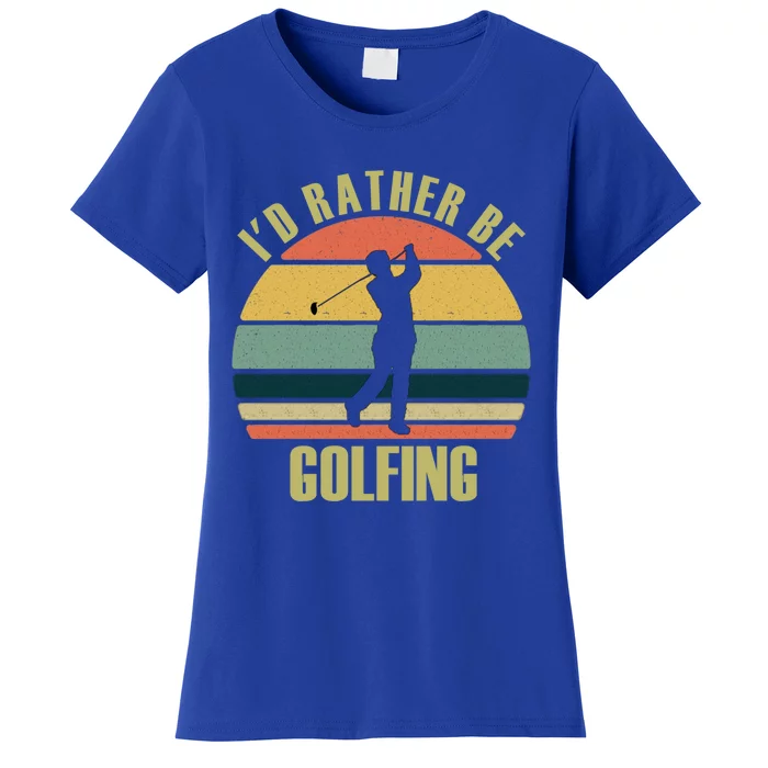 Funny Gift Novelty Id Rather Be Golfing Cute Gift Women's T-Shirt