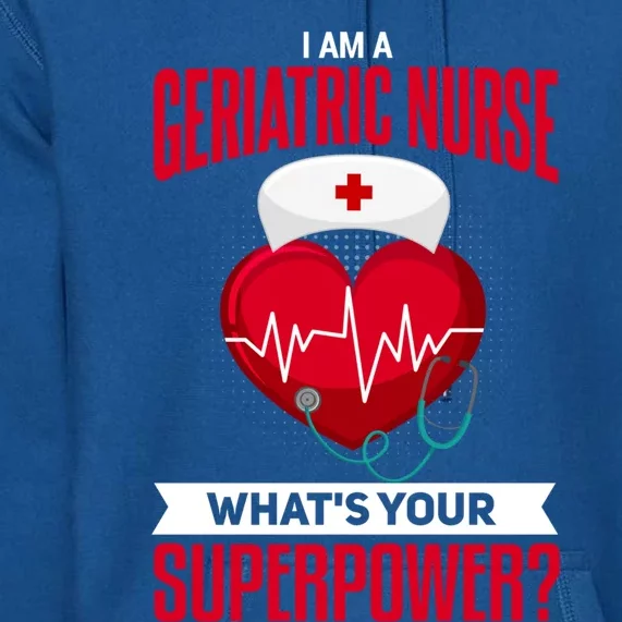 Funny Geriatric Nurse Cute Gift Superpower Geriatric Nurse Gift Premium Hoodie