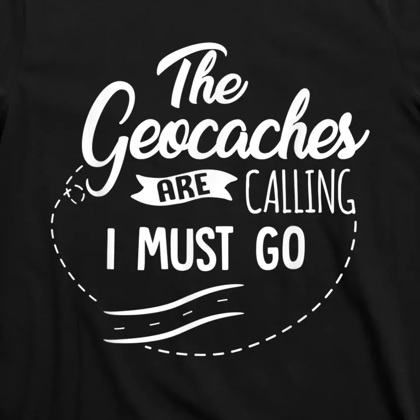 Funny Geocaching Not Lost Geocache Gift Supplies Adventure T-Shirt