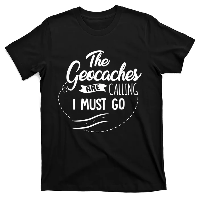 Funny Geocaching Not Lost Geocache Gift Supplies Adventure T-Shirt