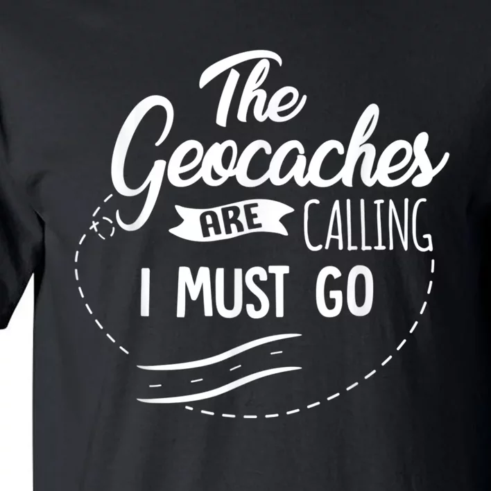 Funny Geocaching Not Lost Geocache Gift Supplies Adventure Tall T-Shirt