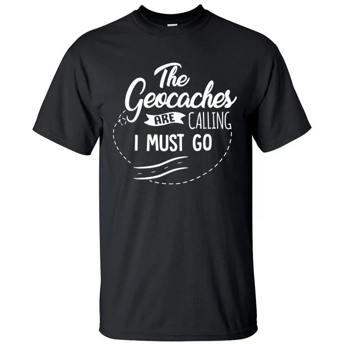 Funny Geocaching Not Lost Geocache Gift Supplies Adventure Tall T-Shirt