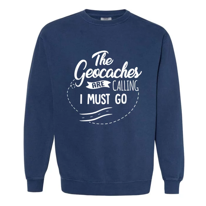 Funny Geocaching Not Lost Geocache Gift Supplies Adventure Garment-Dyed Sweatshirt