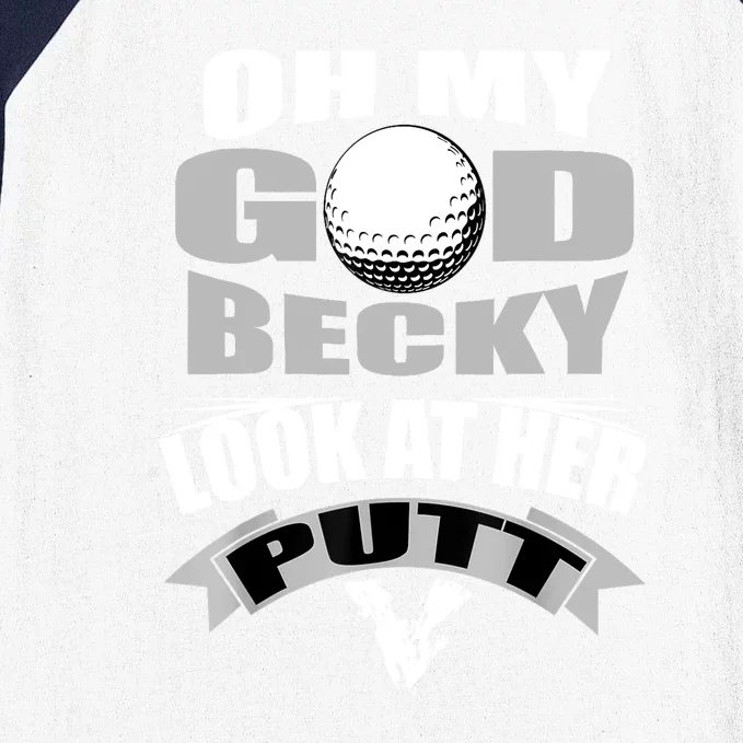 Funny Golf Oh My God Becky Look At Her Putt Gift Baseball Sleeve Shirt