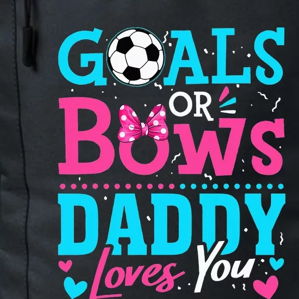 funny Goals Or Bows Daddy Loves You Soccer Daily Commute Backpack