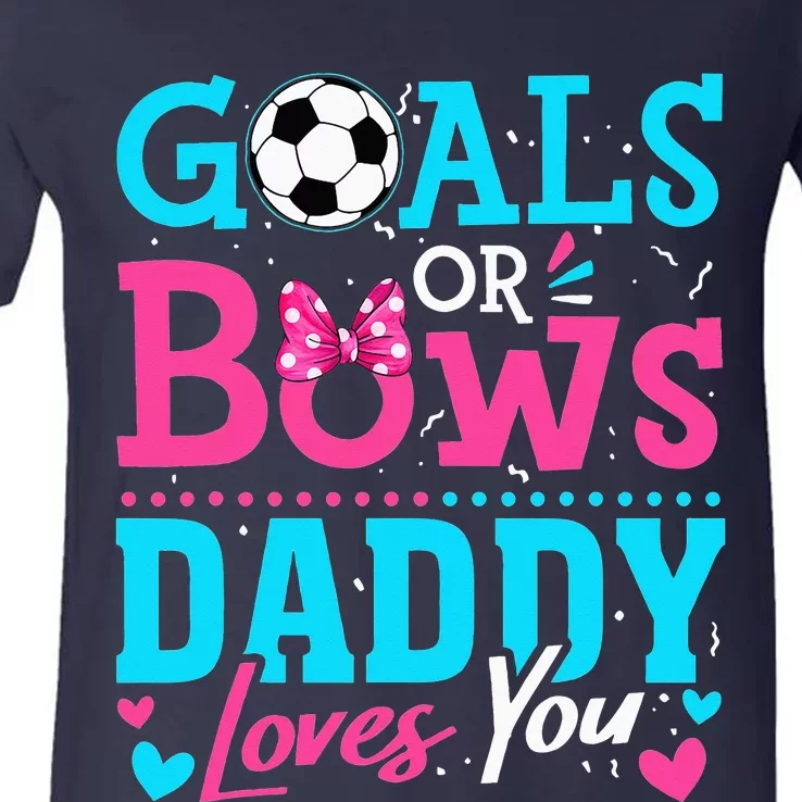 funny Goals Or Bows Daddy Loves You Soccer V-Neck T-Shirt