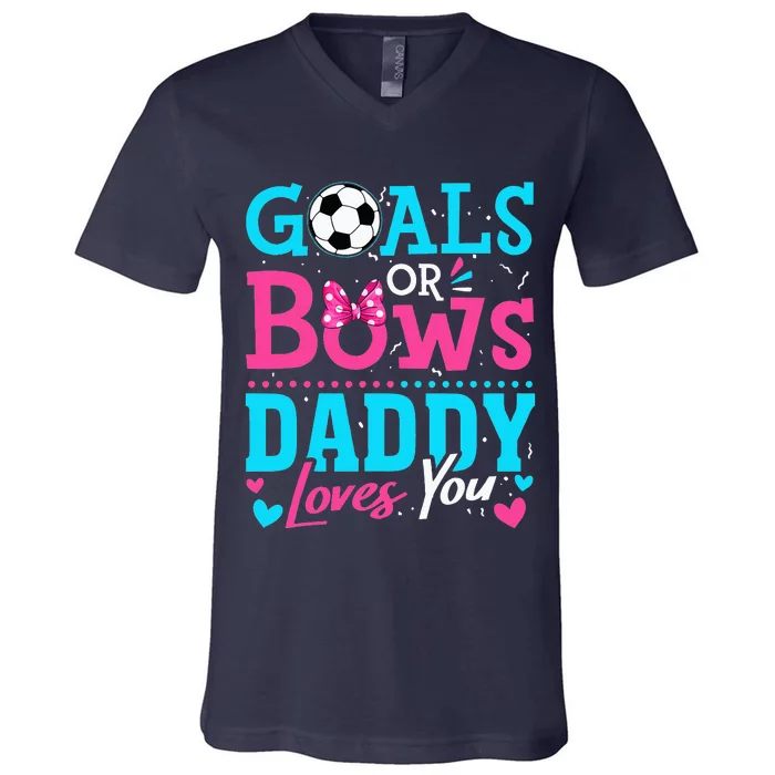 funny Goals Or Bows Daddy Loves You Soccer V-Neck T-Shirt