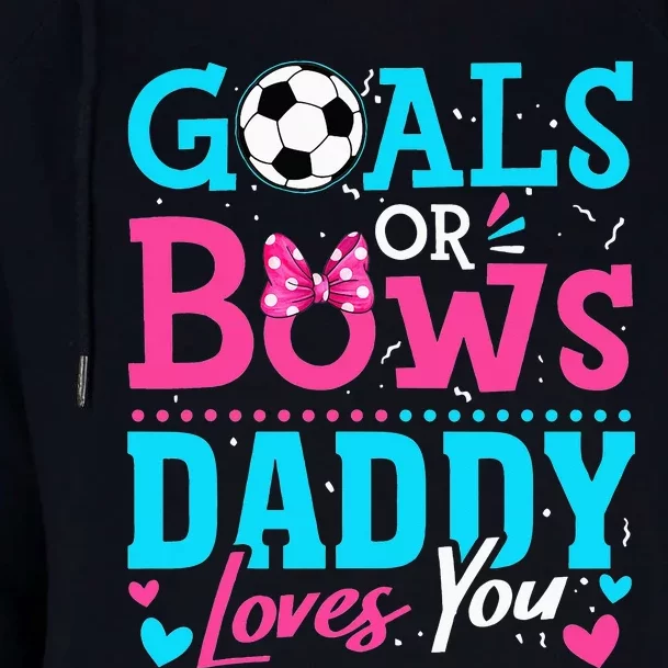 funny Goals Or Bows Daddy Loves You Soccer Womens Funnel Neck Pullover Hood