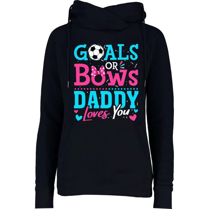 funny Goals Or Bows Daddy Loves You Soccer Womens Funnel Neck Pullover Hood