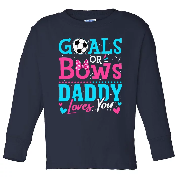 funny Goals Or Bows Daddy Loves You Soccer Toddler Long Sleeve Shirt