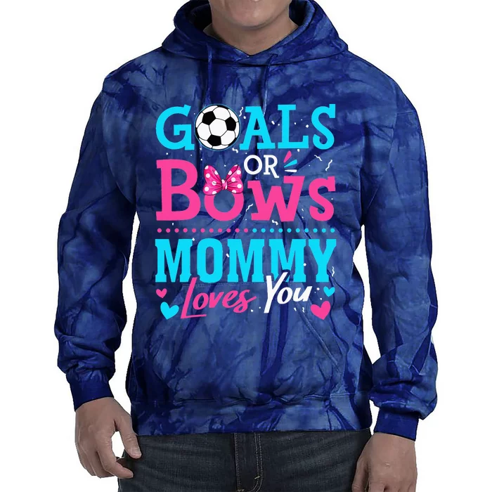 funny Goals Or Bows Mommy Loves You Soccer Tie Dye Hoodie