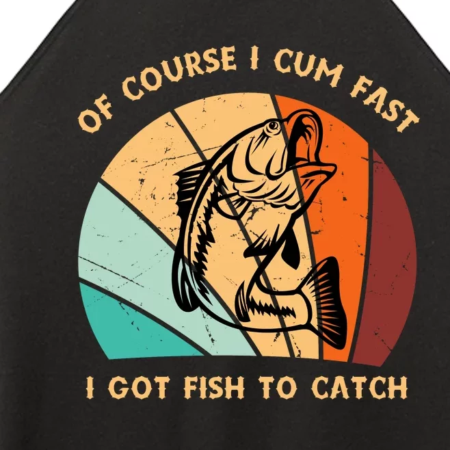 Fishing Gifts Of Course I Cum Fast I Got Fish To Catch Women’s Perfect Tri Rocker Tank