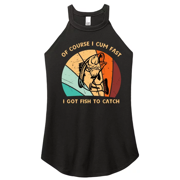 Fishing Gifts Of Course I Cum Fast I Got Fish To Catch Women’s Perfect Tri Rocker Tank