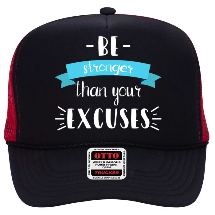 Funny Gym Positive Gift Be Stronger Than Your Excuses Gift High Crown Mesh Trucker Hat