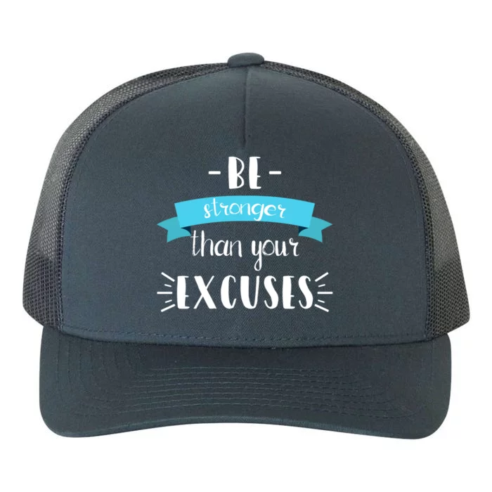 Funny Gym Positive Gift Be Stronger Than Your Excuses Gift Yupoong Adult 5-Panel Trucker Hat