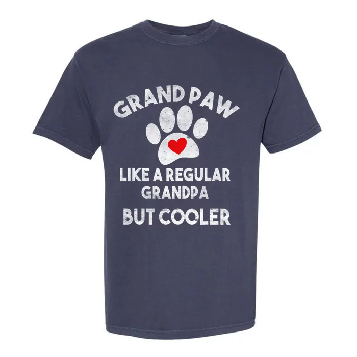 Funny Grand Paw Like A Regular Grandpa But Cooler Dog Lover Cool Gift Garment-Dyed Heavyweight T-Shirt