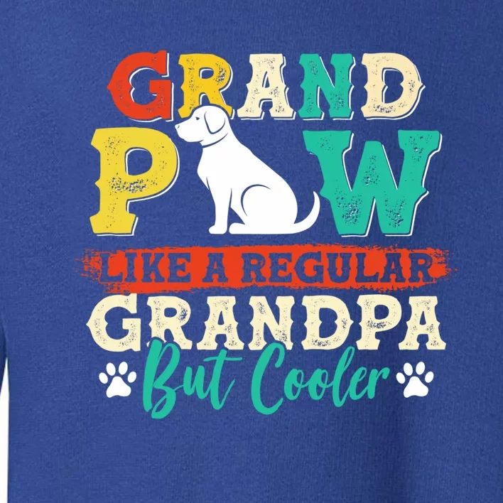 Funny Grand Paw Like A Regular Grandpa But Cooler Grand Paw Gift Toddler Sweatshirt