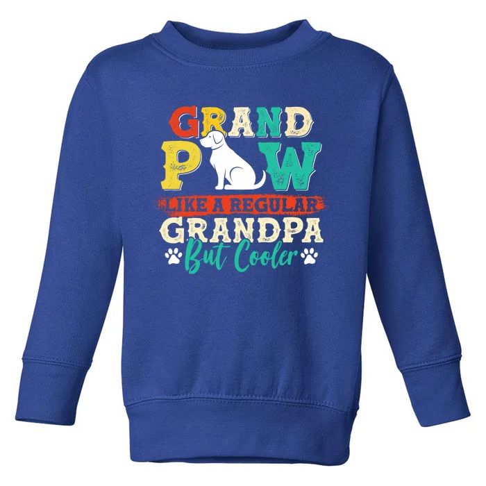 Funny Grand Paw Like A Regular Grandpa But Cooler Grand Paw Gift Toddler Sweatshirt