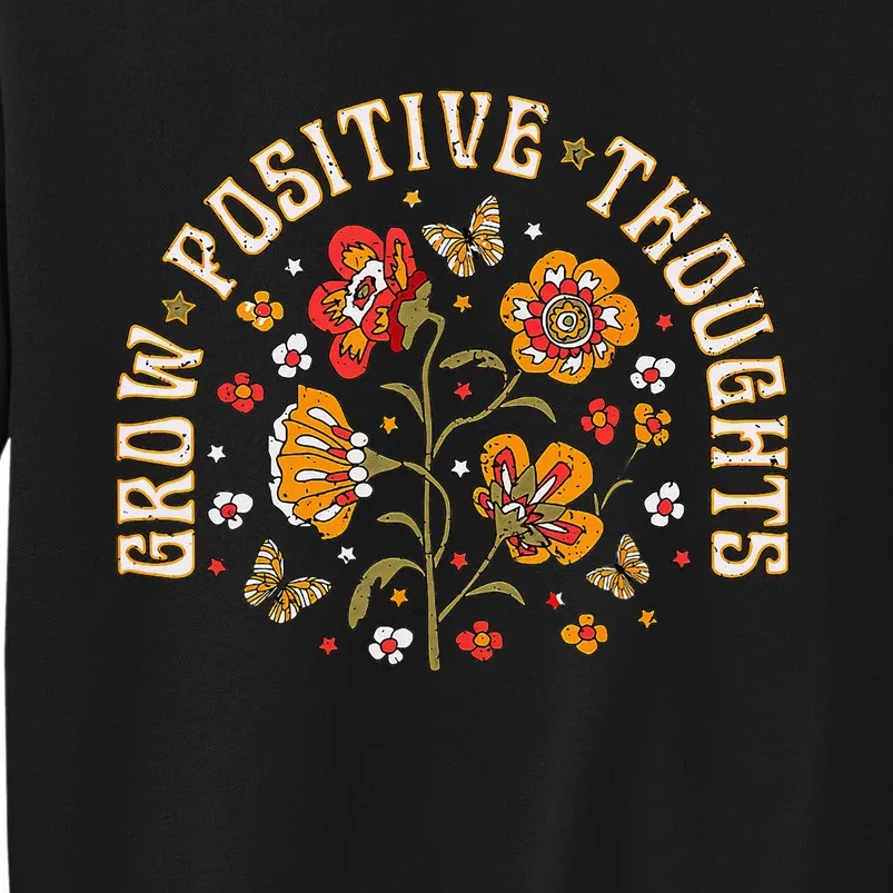 Floral Grow Positive Thoughts Boho Peace Flowers Gardeners Tall Sweatshirt