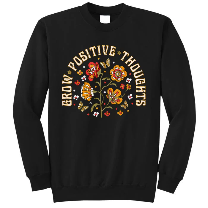 Floral Grow Positive Thoughts Boho Peace Flowers Gardeners Tall Sweatshirt